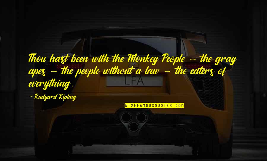 Swarming Insects Quotes By Rudyard Kipling: Thou hast been with the Monkey People - Swarming Insects Quotes By Rudyard Kipling: Thou hast been with the Monkey People -