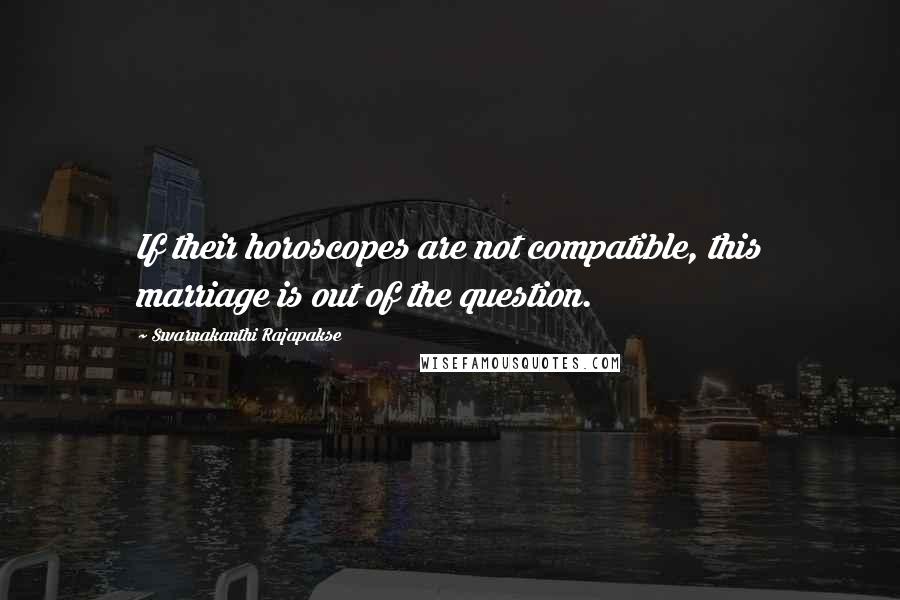 Swarnakanthi Rajapakse quotes: If their horoscopes are not compatible, this marriage is out of the question.