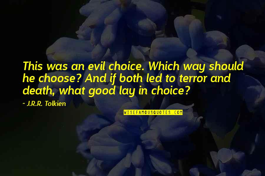 Swarnali Music Tv Quotes By J.R.R. Tolkien: This was an evil choice. Which way should