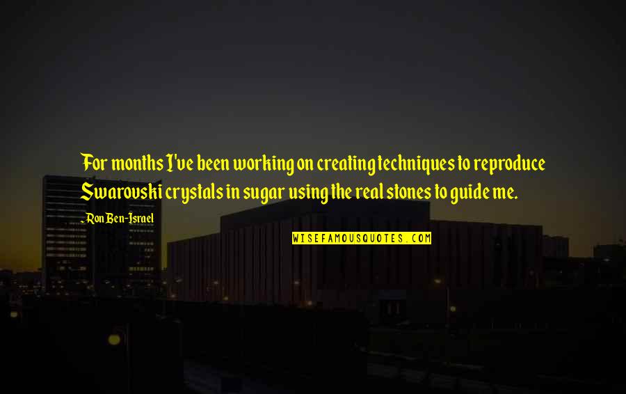 Swarovski Quotes By Ron Ben-Israel: For months I've been working on creating techniques Swarovski Quotes By Ron Ben-Israel: For months I've been working on creating techniques
