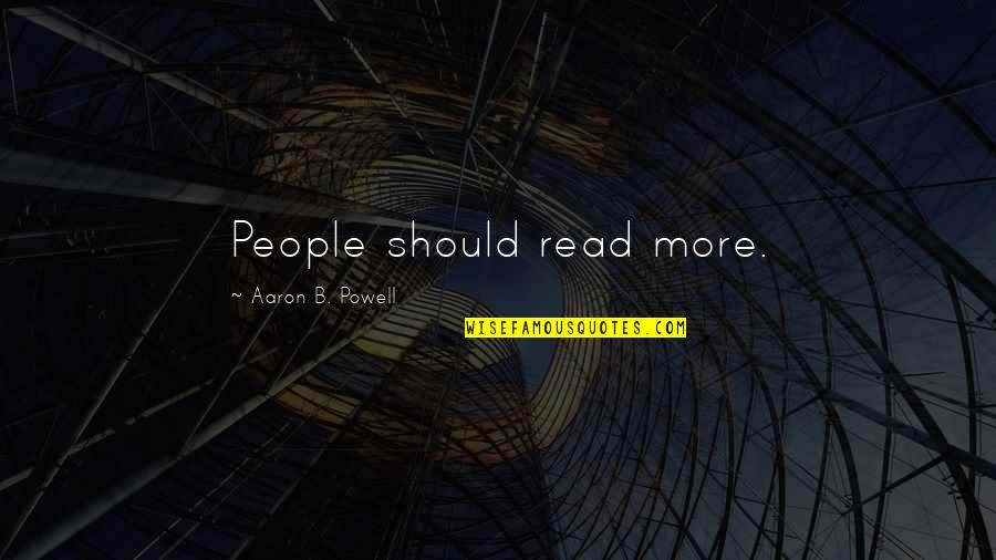 Swartekill Quotes By Aaron B. Powell: People should read more. Swartekill Quotes By Aaron B. Powell: People should read more.