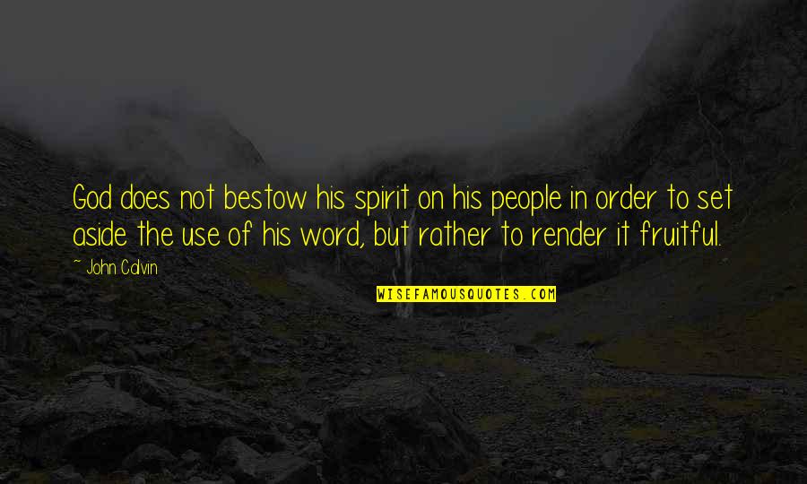 Swartwood Test Quotes By John Calvin: God does not bestow his spirit on his