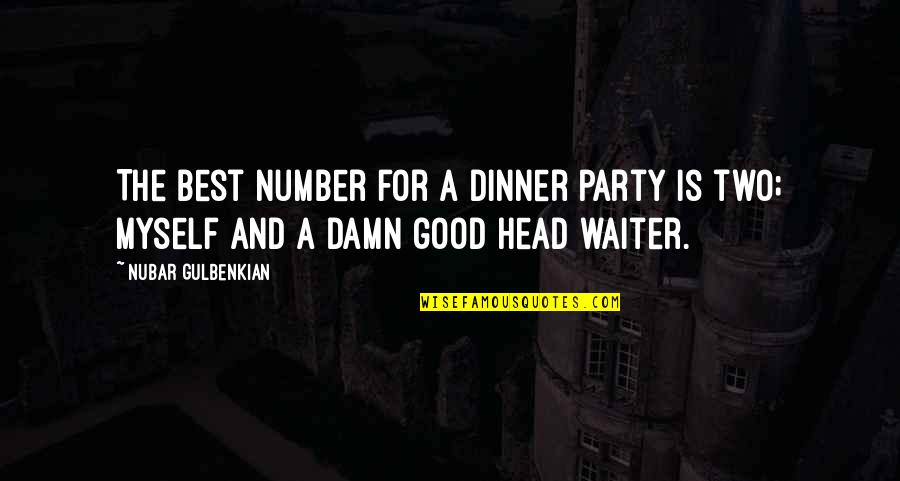 Swartzendruber Dallas Quotes By Nubar Gulbenkian: The best number for a dinner party is