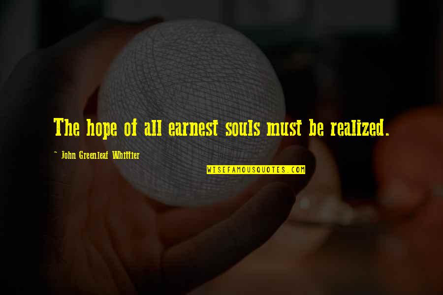 Swartzendruber Hardwood Quotes By John Greenleaf Whittier: The hope of all earnest souls must be