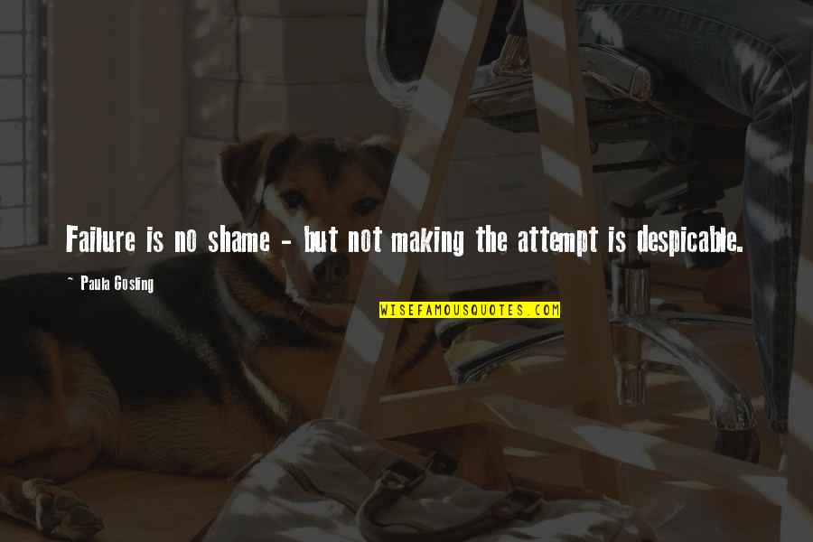 Swartzman Tenni Quotes By Paula Gosling: Failure is no shame - but not making Swartzman Tenni Quotes By Paula Gosling: Failure is no shame - but not making