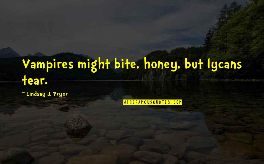 Swarved Quotes By Lindsay J. Pryor: Vampires might bite, honey, but lycans tear. Swarved Quotes By Lindsay J. Pryor: Vampires might bite, honey, but lycans tear.