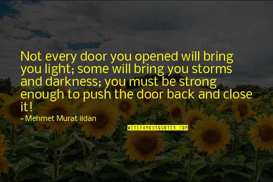 Swashbuckle Quotes By Mehmet Murat Ildan: Not every door you opened will bring you