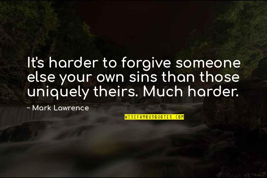 Swasth Bharat Quotes By Mark Lawrence: It's harder to forgive someone else your own