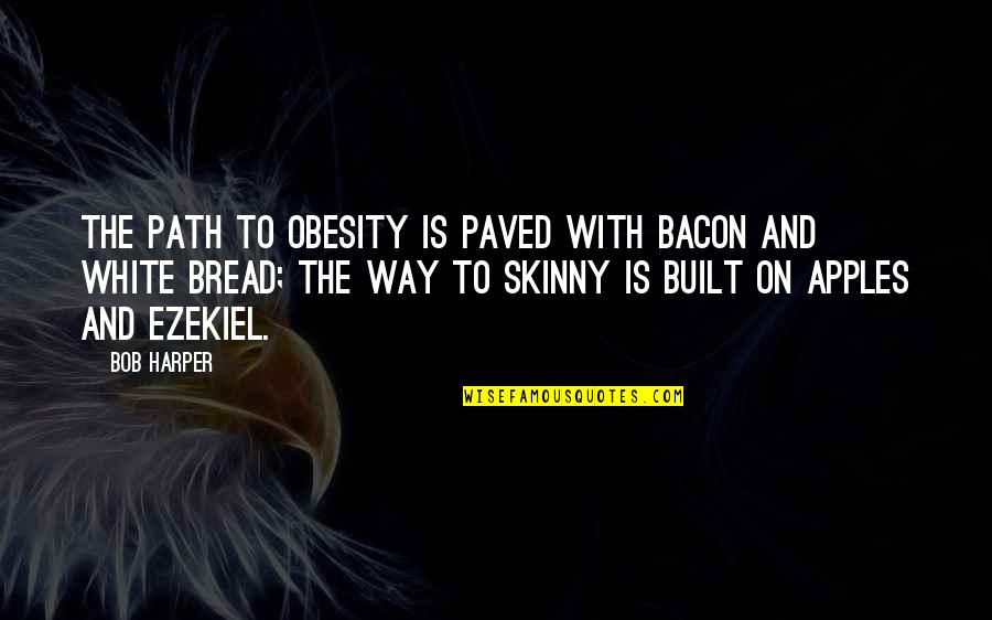 Swastikas Quotes By Bob Harper: The path to obesity is paved with bacon