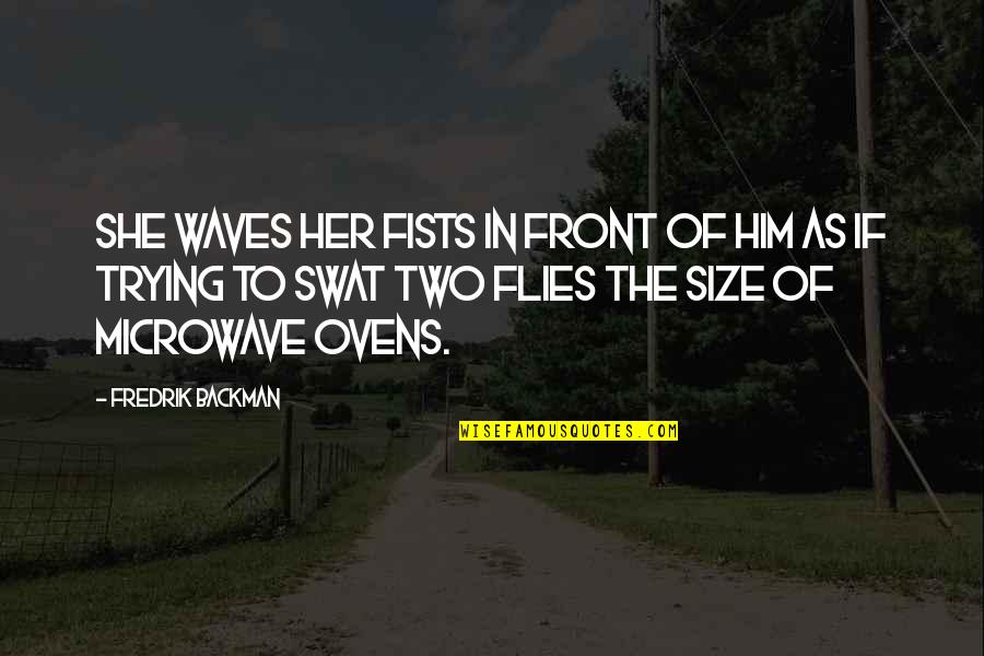 Swat Quotes By Fredrik Backman: she waves her fists in front of him Swat Quotes By Fredrik Backman: she waves her fists in front of him