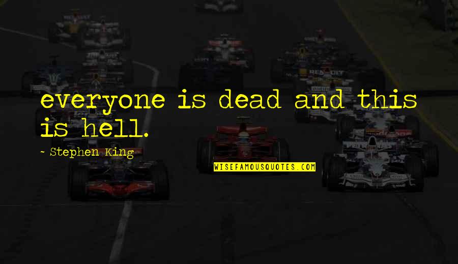Swatantra Diwas Quotes By Stephen King: everyone is dead and this is hell. Swatantra Diwas Quotes By Stephen King: everyone is dead and this is hell.