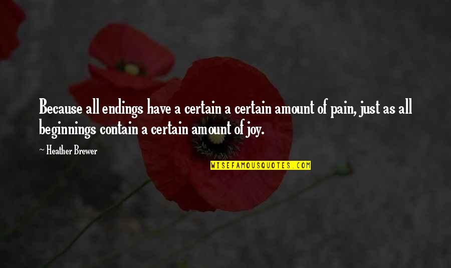 Swatantrata Quotes By Heather Brewer: Because all endings have a certain a certain Swatantrata Quotes By Heather Brewer: Because all endings have a certain a certain