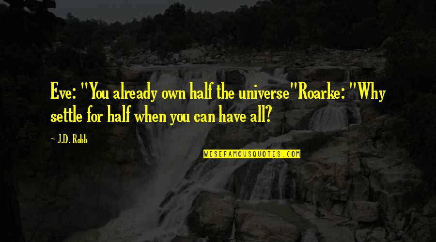 Swathed Quotes By J.D. Robb: Eve: "You already own half the universe"Roarke: "Why