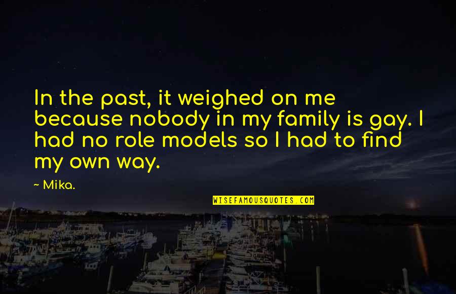Swathing Quotes By Mika.: In the past, it weighed on me because