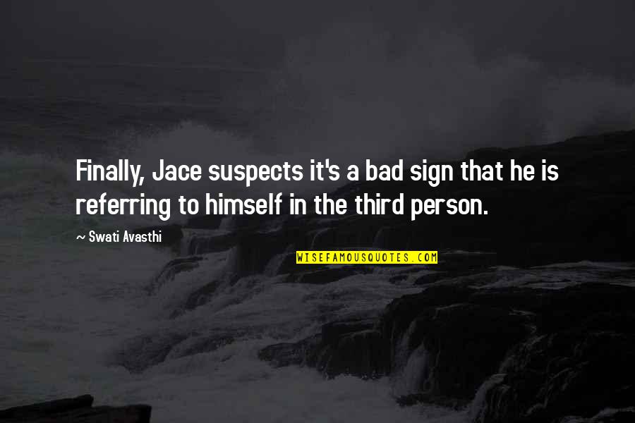 Swati Quotes By Swati Avasthi: Finally, Jace suspects it's a bad sign that