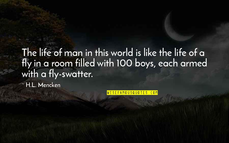Swatter Quotes By H.L. Mencken: The life of man in this world is