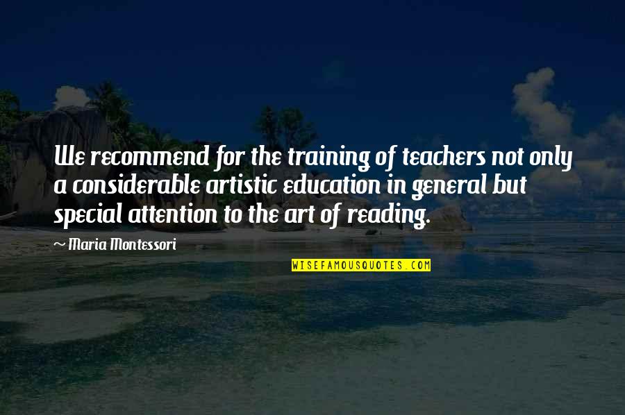 Swauger Valley Quotes By Maria Montessori: We recommend for the training of teachers not Swauger Valley Quotes By Maria Montessori: We recommend for the training of teachers not