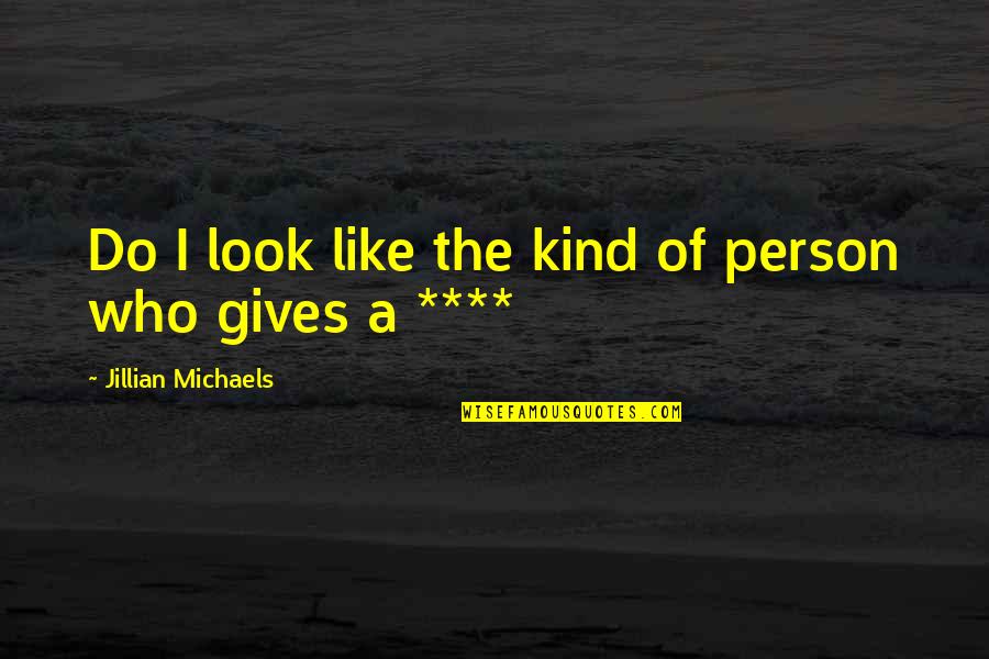 Swaybacked Bed Quotes By Jillian Michaels: Do I look like the kind of person Swaybacked Bed Quotes By Jillian Michaels: Do I look like the kind of person