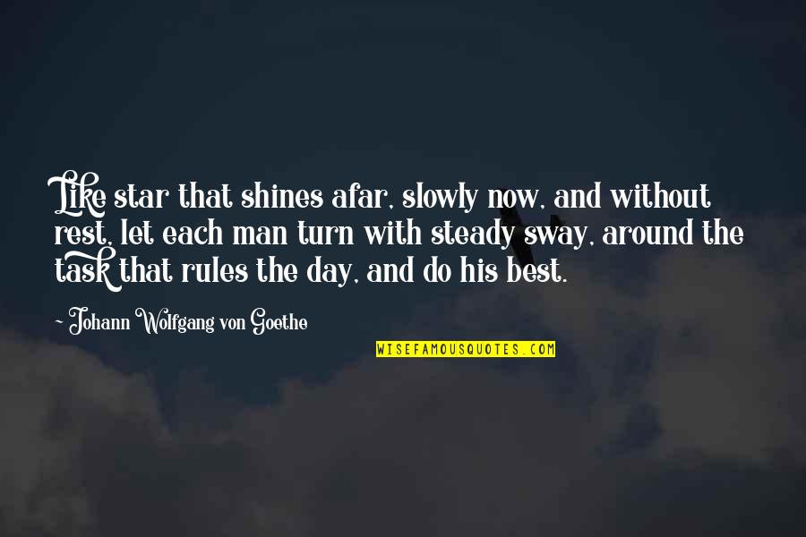 Sway's Quotes By Johann Wolfgang Von Goethe: Like star that shines afar, slowly now, and Sway's Quotes By Johann Wolfgang Von Goethe: Like star that shines afar, slowly now, and