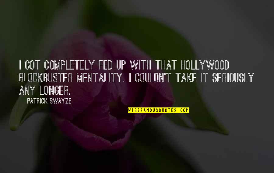 Swayze Quotes By Patrick Swayze: I got completely fed up with that Hollywood Swayze Quotes By Patrick Swayze: I got completely fed up with that Hollywood