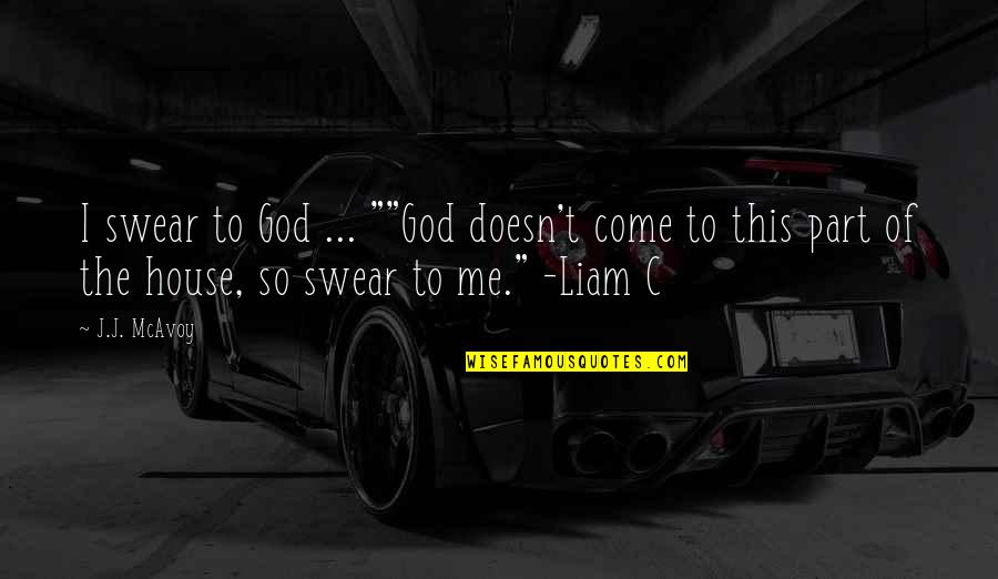 Swear To God Quotes By J.J. McAvoy: I swear to God ... ""God doesn't come