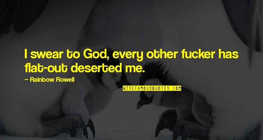 Swear To God Quotes By Rainbow Rowell: I swear to God, every other fucker has
