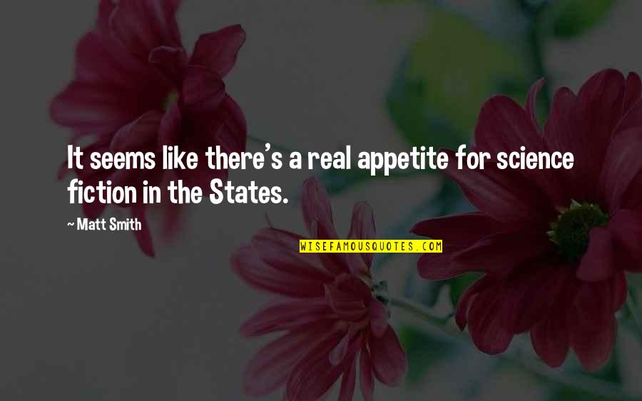 Swearah Quotes By Matt Smith: It seems like there's a real appetite for