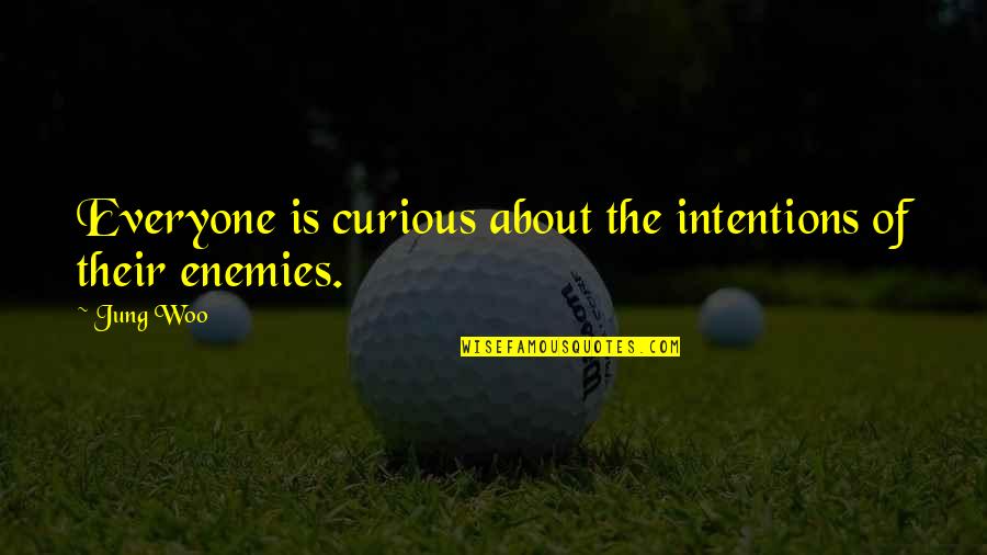 Swearengen Hearst Quotes By Jung Woo: Everyone is curious about the intentions of their