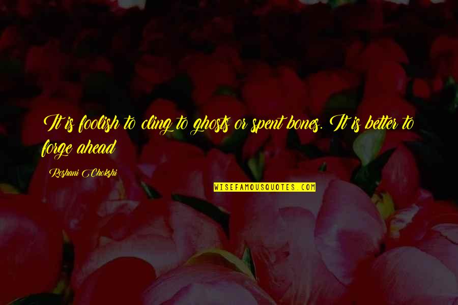 Swearengen Sling Quotes By Roshani Chokshi: It is foolish to cling to ghosts or