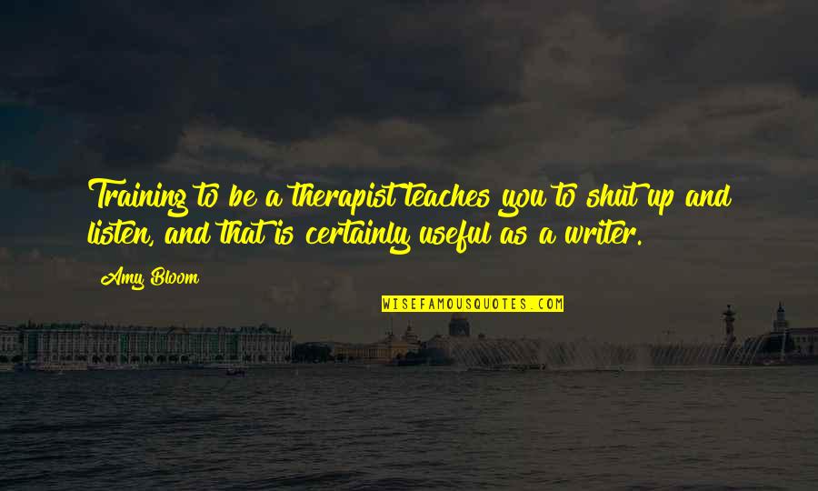 Swearing Aliens Quotes By Amy Bloom: Training to be a therapist teaches you to Swearing Aliens Quotes By Amy Bloom: Training to be a therapist teaches you to