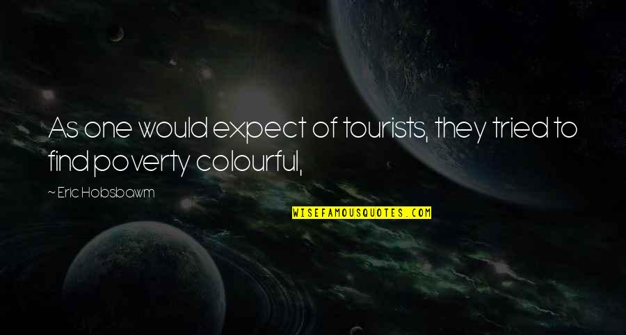 Swearing In Islam Quotes By Eric Hobsbawm: As one would expect of tourists, they tried