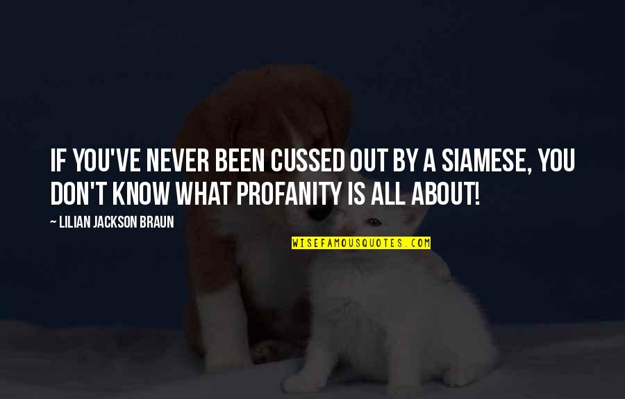 Swearing Is Not Quotes By Lilian Jackson Braun: If you've never been cussed out by a