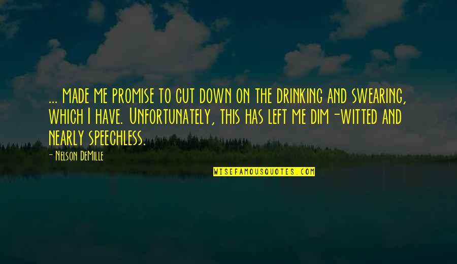 Swearing Quotes By Nelson DeMille: ... made me promise to cut down on Swearing Quotes By Nelson DeMille: ... made me promise to cut down on