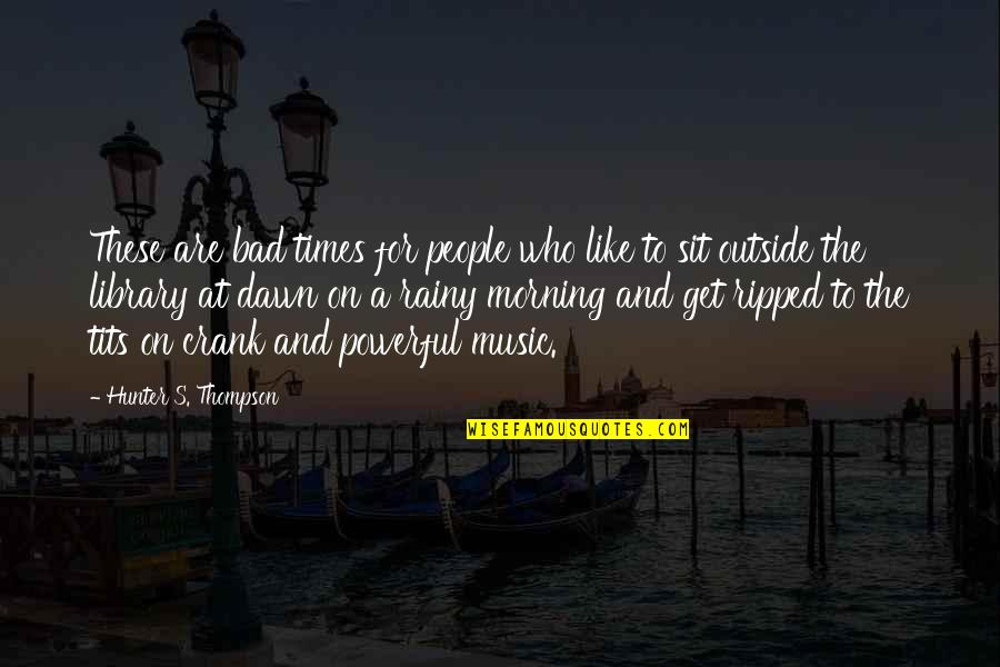 Swearinger Lake Quotes By Hunter S. Thompson: These are bad times for people who like Swearinger Lake Quotes By Hunter S. Thompson: These are bad times for people who like