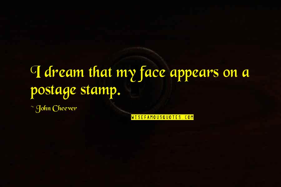 Swearinger Nfl Quotes By John Cheever: I dream that my face appears on a Swearinger Nfl Quotes By John Cheever: I dream that my face appears on a