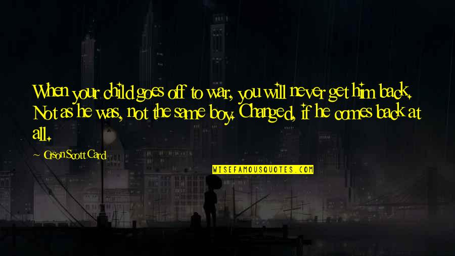 Swearinger Wv Quotes By Orson Scott Card: When your child goes off to war, you