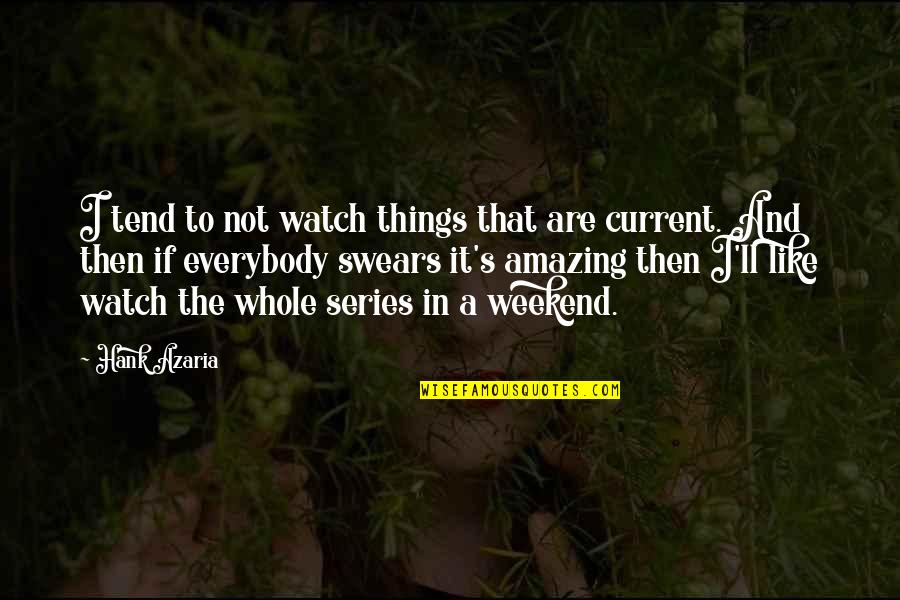 Swears Quotes By Hank Azaria: I tend to not watch things that are