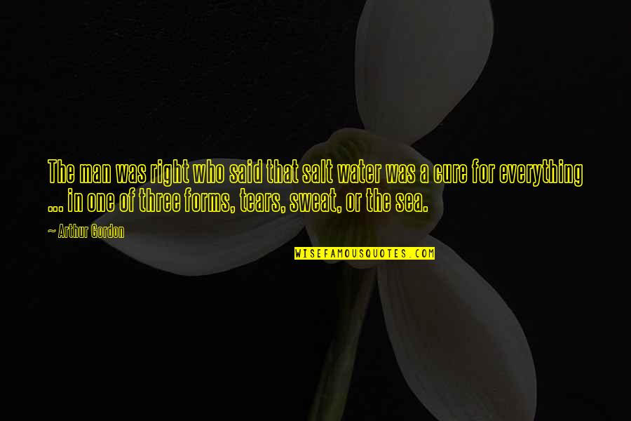 Sweat And Tears Quotes By Arthur Gordon: The man was right who said that salt Sweat And Tears Quotes By Arthur Gordon: The man was right who said that salt