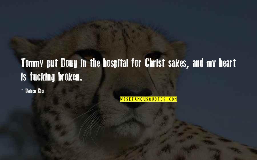 Sweat Funny Quotes By Darien Cox: Tommy put Doug in the hospital for Christ