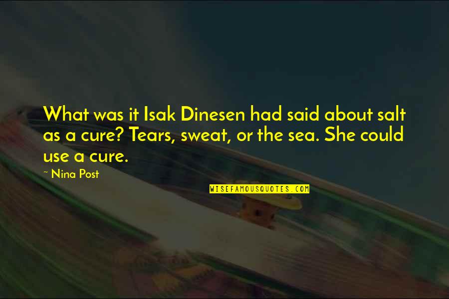 Sweat It Quotes By Nina Post: What was it Isak Dinesen had said about Sweat It Quotes By Nina Post: What was it Isak Dinesen had said about