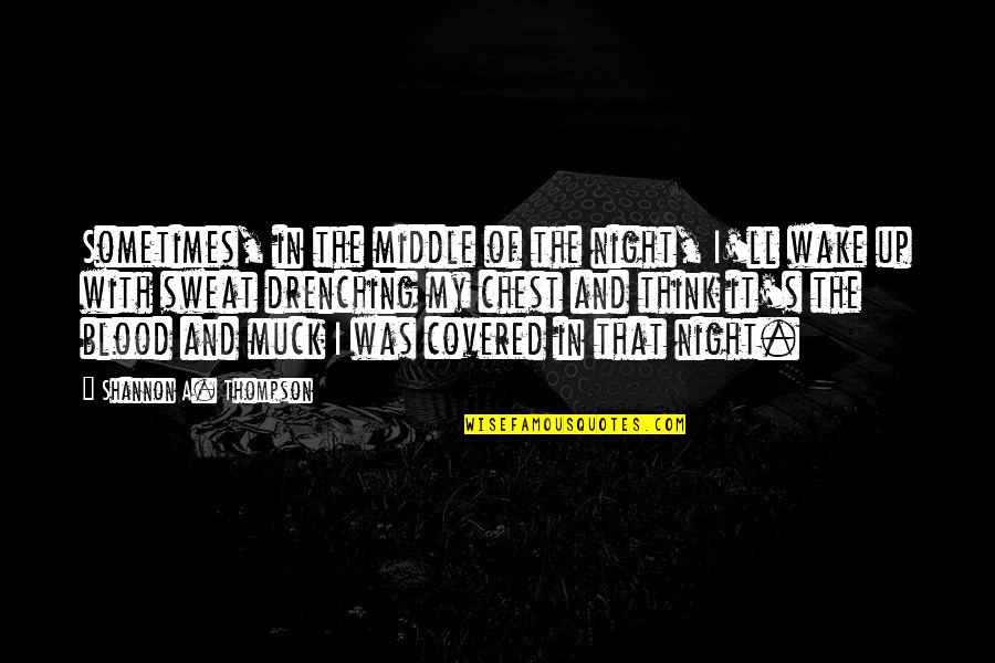 Sweat It Quotes By Shannon A. Thompson: Sometimes, in the middle of the night, I'll Sweat It Quotes By Shannon A. Thompson: Sometimes, in the middle of the night, I'll
