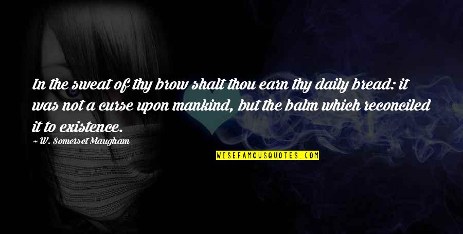 Sweat It Quotes By W. Somerset Maugham: In the sweat of thy brow shalt thou Sweat It Quotes By W. Somerset Maugham: In the sweat of thy brow shalt thou