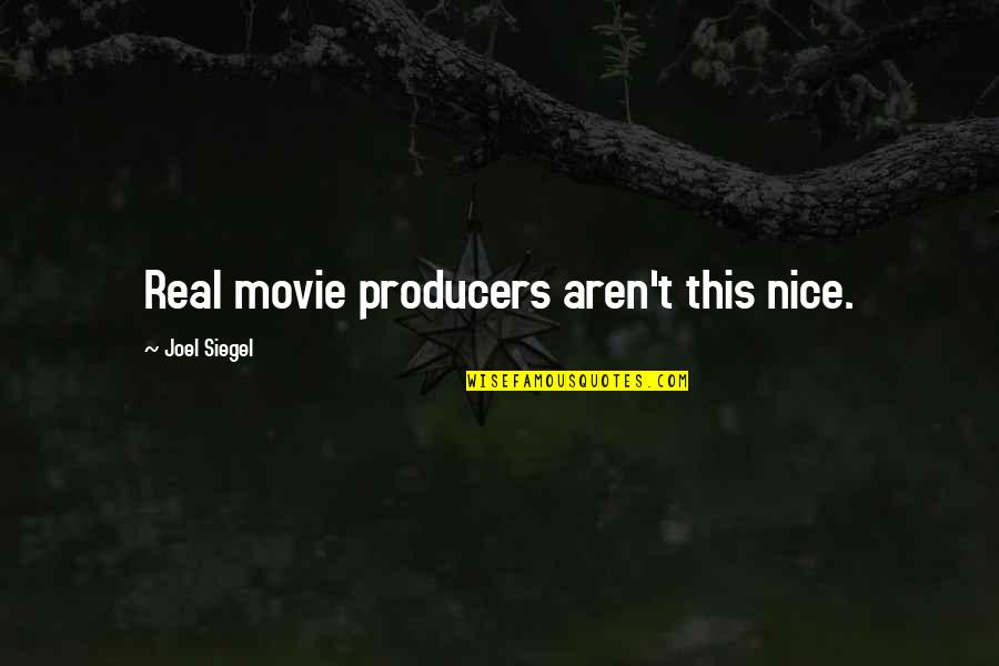 Sweat Less Socks Quotes By Joel Siegel: Real movie producers aren't this nice. Sweat Less Socks Quotes By Joel Siegel: Real movie producers aren't this nice.