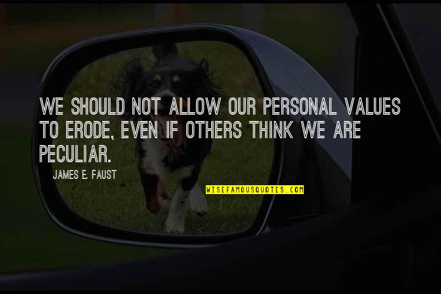 Sweat Martin Quotes By James E. Faust: We should not allow our personal values to