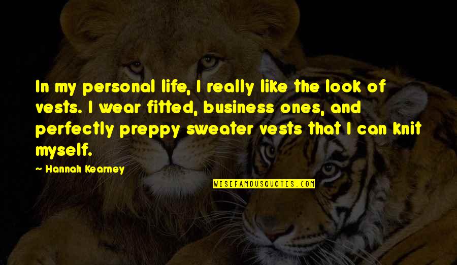 Sweater Vests Quotes By Hannah Kearney: In my personal life, I really like the