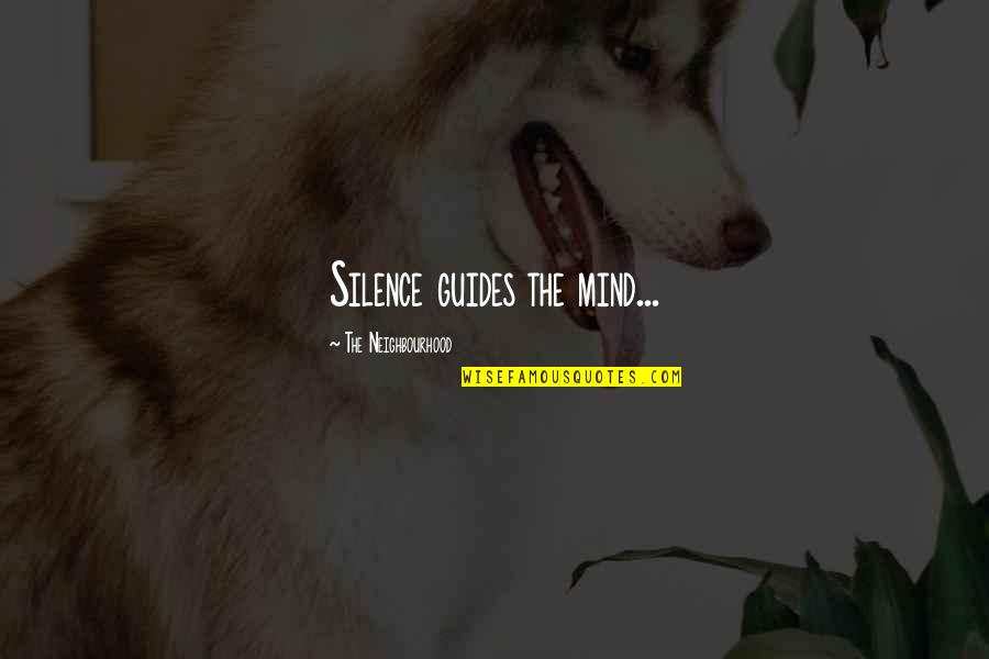 Sweater Weather Quotes By The Neighbourhood: Silence guides the mind...