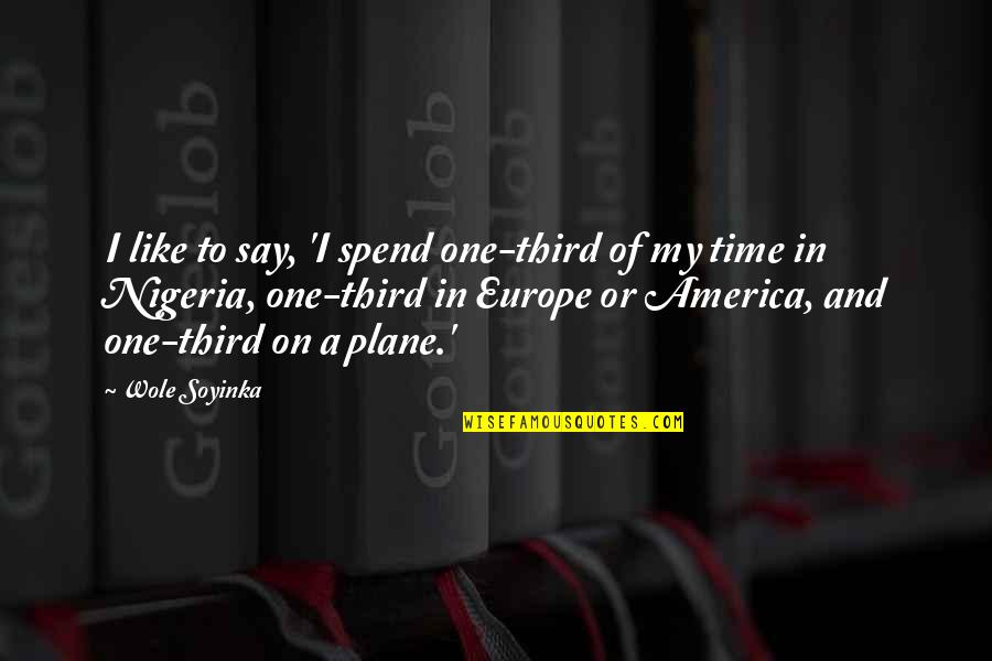 Sweaters Met Quotes By Wole Soyinka: I like to say, 'I spend one-third of Sweaters Met Quotes By Wole Soyinka: I like to say, 'I spend one-third of