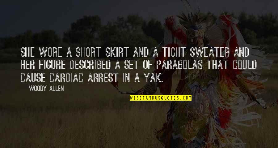 Sweaters Quotes By Woody Allen: She wore a short skirt and a tight Sweaters Quotes By Woody Allen: She wore a short skirt and a tight
