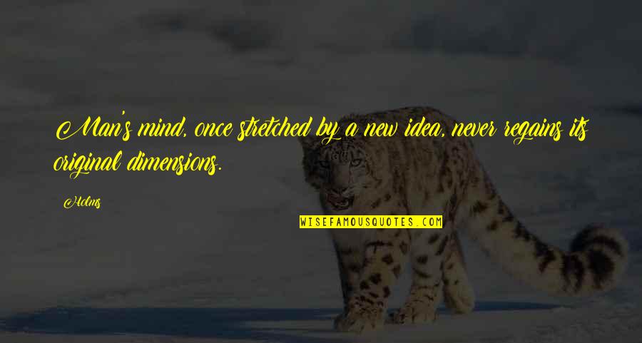 Sweathogs Names Quotes By Holms: Man's mind, once stretched by a new idea,