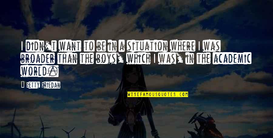 Sweating And Working Out Quotes By Betty Friedan: I didn't want to be in a situation